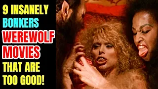 9 Insanely Absurd Werewolf Movies That Are Pretty Good!