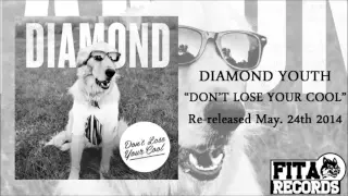 Diamond Youth | Don't Lose Your Cool HD