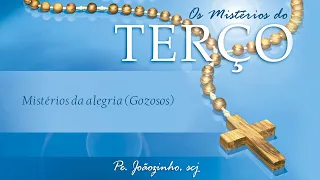 Padre Joãozinho, scj - Mistérios da Alegria (Gozosos) - [Os Mistérios do Terço]