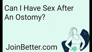 Can I Have Sex After An Ostomy? - By Better Health @ JoinBetter.com