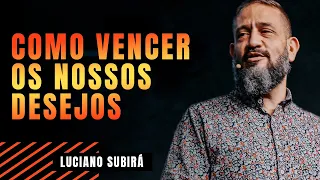 COMO VENCER OS DESEJOS DA CARNE? || PASTOR LUCIANO SUBIRÁ