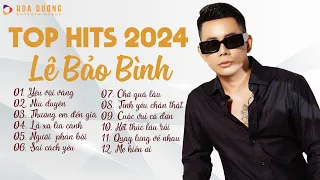 Lê Bảo Bình TOP Hits 2024 - LK Yêu Vội Vàng, Níu Duyên | Album Nhạc Trẻ Ballad Hay Nhất 2024