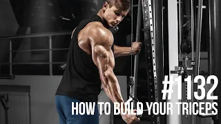 Mind Pump Episode #1132 | How To Grow Your Triceps