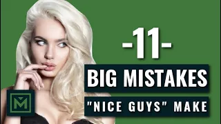 How to Stop Being the "Nice Guy" - 11 HUGE Mistakes Nice Guys Make