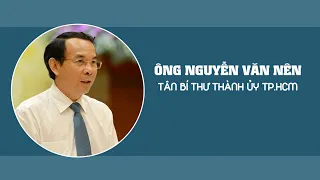 Ông Nguyễn Văn Nên - Tân Bí thư Thành ủy TP.HCM - từng giữ những chức vụ gì?