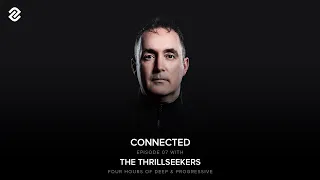 Connected Episode 07 With The Thrillseekers (Four Hour Progressive Set)