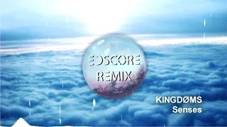 KINGDØMS - Senses (EDscore Remix)