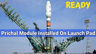 Russian New Prichal ISS Node Module is Installed on The Launch Pad