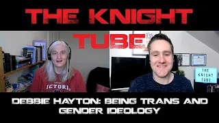 Knight Tube: Debbie Hayton: Being Trans and Opposing Gender Ideology