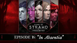 In Absentia | Curse of Strahd: Twice Bitten — Episode 16