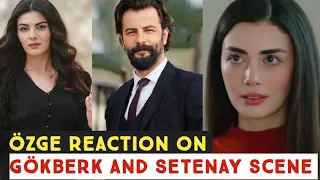 Özge yagiz Reaction on Gökberk demirci and Setenay Süer Scene