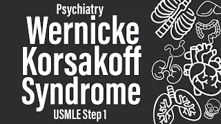 Wernicke-Korsakoff Syndrome (Psychiatry) - USMLE Step 1