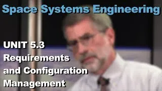 Requirements and Configuration Management- Space Systems Engineering 101 w/ NASA