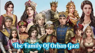 Orhan Gazi Episode2/How many childerens Orhan Gazi had?/Orhan Gazi Family