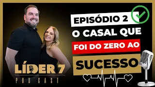 DO ZERO AO SUCESSO: Uma Jornada Empreendedora em Dupla - LIDER 7 #2