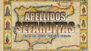 LOS APELLIDOS SEFARDITAS - Roeh Dr. Javier Palacios Celorio