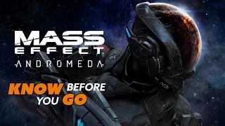 Know Before You Go... MASS EFFECT ANDROMEDA