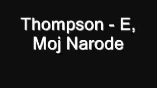 Thompson - E, Moj Narode