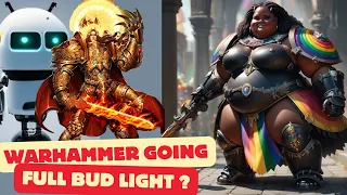 Warhammer going FULL Bud Light - HATING the loyal fan-base  and PANDERING to the WOKE mob !