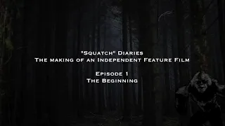 "Squatch" Diaries - Episode 1 (The Beginning)