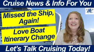 CRUISE NEWS! Cruisers MISS THE SHIP AGAIN!! Love Boat Itinerary Change | STAR Princess CASINO Offers