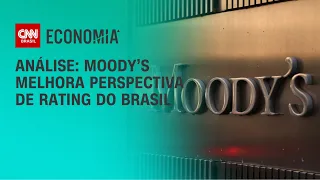 Análise: Moody’s melhora perspectiva de rating do Brasil | CNN PRIME TIME