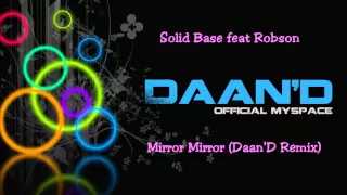 Solid Base feat Robson - Mirror Mirror (Daan'D Remix) HQ