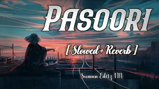 Pasoori | Shae Gill [ Slowed+Reverb ] - Ali Sethi | Mere Dhol Judaiyan De | Lofi Mix ✨🥀