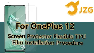 OnePlus 12 Screen Protector[Not Glass],Flexible TPU Film Installation Procedure