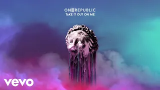 OneRepublic - Take It Out On Me (Official Audio)