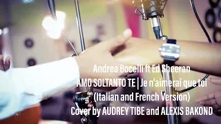 A. Bocelli & Ed Sheeran - Amo Soltanto Te (Italian and french version l Cover by Audrey & Alexis)