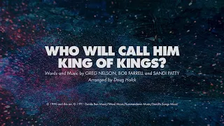 WHO WILL CALL HIM KING OF KINGS? - SATB (piano track + lyrics)