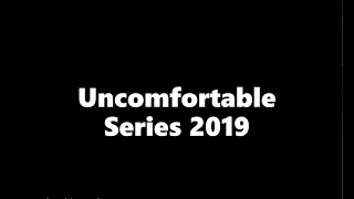 Uncomfortable | 2019