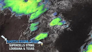 Earth from Orbit: Supercells Strike Louisiana and Texas