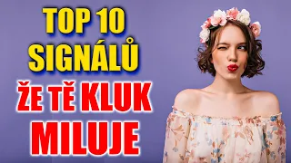 TOP 10 SIGNÁLŮ O KTERÝCH JSI NEVĚDĚLA! JAK POZNAT, ŽE TĚ KLUK MILUJE