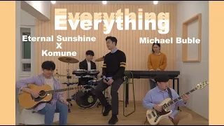 Everything - Michael Buble Cover. (feat. Eternal Sunshine)