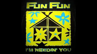 Fun Fun - I'm Needin' You (1994)