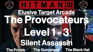 Hitman 3: Elusive Target Arcade - The Provocateurs - Level 1-3 - Silent Assassin
