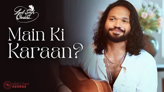 'Main Ki Karaan?' Song | Cover- Nikhil Paul George | Laal Singh Chaddha