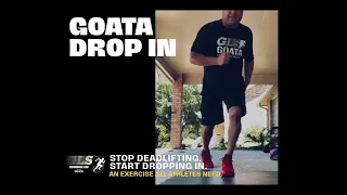 THE GOATA DROP IN (DO THIS INSTEAD OF DEADLIFTING)