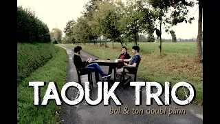 TAOUK TRIO - bal & ton doubl plinn
