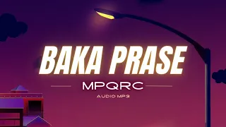 BAKA PRASE - MPQRC (Music Audio)
