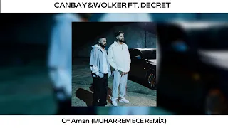 Canbay & Wolker feat. Decrat - Of Aman ( Muharrem ECE Remix ) OF AMAN AMAN