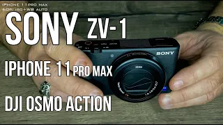 Sony ZV-1  &  iPhone 11 Pro Max   &   DJI Osmo Action