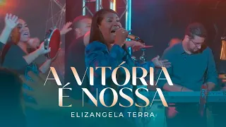 Elizangela Terra - A Vitória É Nossa | Clipe Oficial