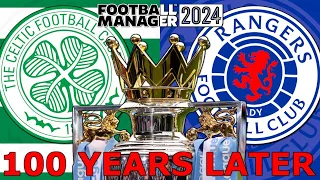 Where would Celtic & Rangers finish in the Premiership | 100+ YEARS LATER FM24!