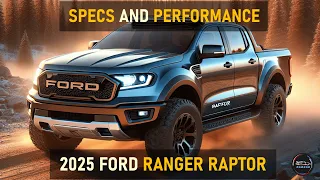 2025 FORD RANGER RAPTOR SPECS: PRICE AND PERFORMANCE