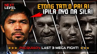 SILANG TATLO PALA! HULING MEGA-FIGHTS NI PACQUIAO! [ MANNY PACQUIAO's LAST 3 MEGA FIGHTS ]