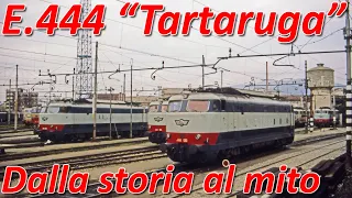 E.444 "Tartaruga" - Dalla storia al mito