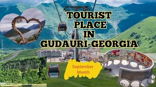 TOURIST ATTRACTION IN GUDAURI-GEORGIA|SEPTEMBER MONTH